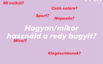 Hogyan/mikor használd a redy bugyit?
